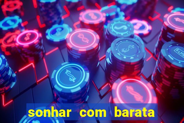 sonhar com barata jogo do bicho